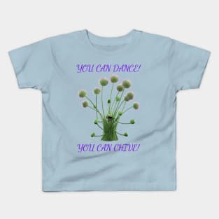 You Can Dance!  You Can Chive! Kids T-Shirt